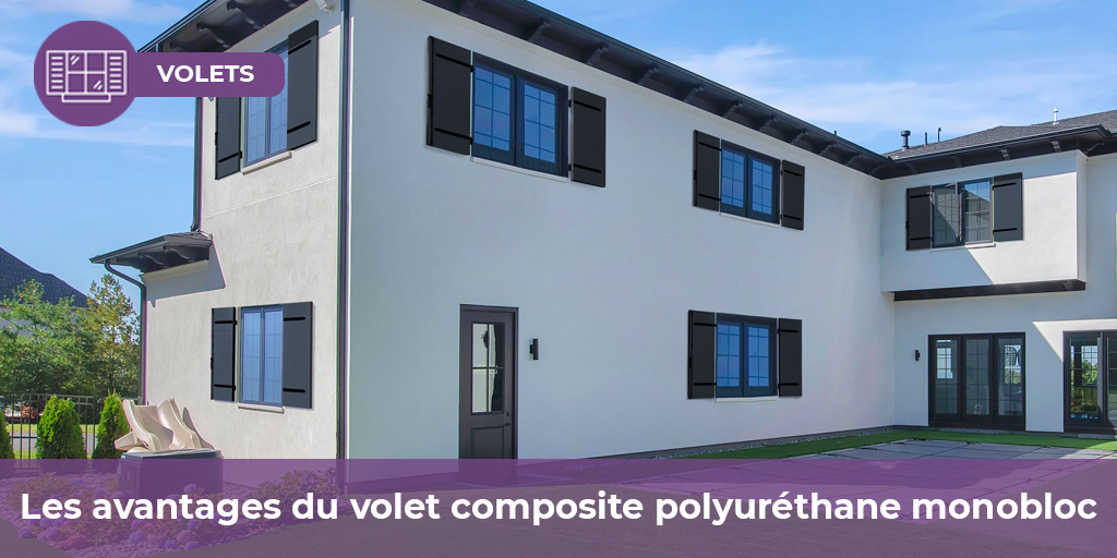 avantages-volets-composite-polyurethane-monobloc